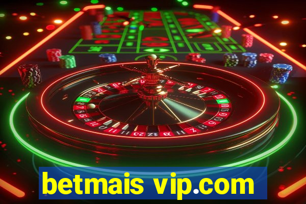 betmais vip.com